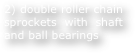 2) double roller chain sprockets with shaft and ball bearings